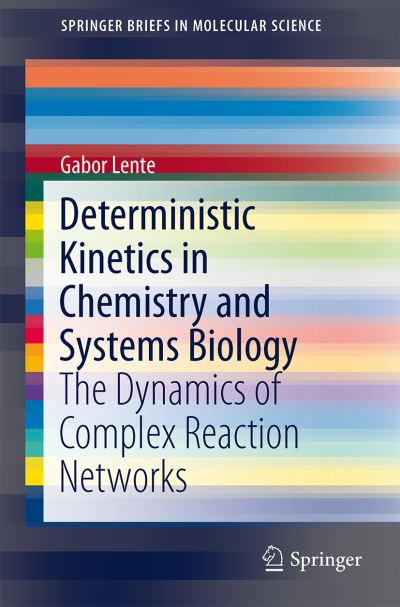 Cover for Gabor Lente · Deterministic Kinetics in Chemistry and Systems Biology: The Dynamics of Complex Reaction Networks - SpringerBriefs in Molecular Science (Paperback Book) [2015 edition] (2015)