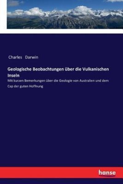 Cover for Charles Darwin · Geologische Beobachtungen uber die Vulkanischen Inseln (Paperback Book) (2017)