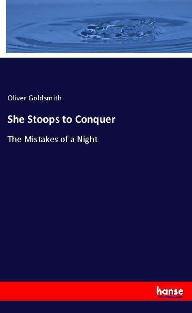 She Stoops to Conquer - Goldsmith - Books -  - 9783337523817 - 