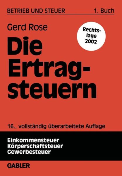 Cover for Gerd Rose · Die Ertragsteuern - Betrieb Und Steuer (Paperback Book) [16th 16, Vollst. Uberarb. Aufl. 2001 edition] (2001)