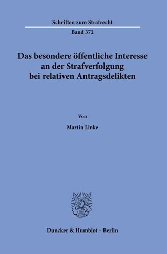 Cover for Martin Linke · Das Besondere Offentliche Interesse an Der Strafverfolgung Bei Relativen Antragsdelikten (Paperback Book) (2021)