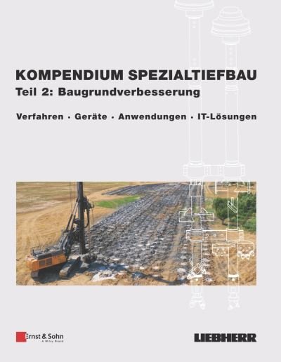 Kompendium Spezialtiefbau, Teil 2: Baugrundverbesserung: Verfahren, Gerate, Anwendungen, IT-Losungen - Liebherr-Werk Nenzing GmbH - Libros - Wiley-VCH Verlag GmbH - 9783433032817 - 16 de noviembre de 2022