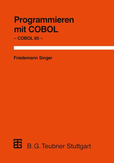 Cover for Friedemann Singer · Programmieren Mit COBOL - Leitfaden Der Angewandten Informatik (Paperback Book) [6, vollig neubearb. Aufl. 1988 edition] (1988)