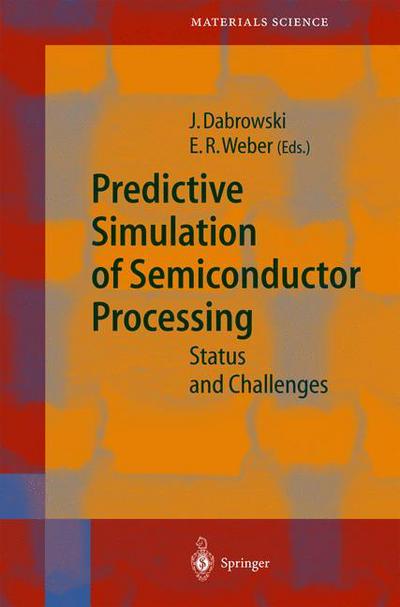 Cover for Jarek Dabrowski · Predictive Simulation of Semiconductor Processing: Status and Challenges - Springer Series in Materials Science (Hardcover Book) [2004 edition] (2004)