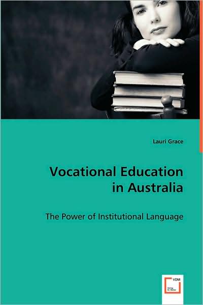 Cover for Lauri Grace · Vocational Education in Australia: the Power of Institutional Language (Paperback Book) (2008)