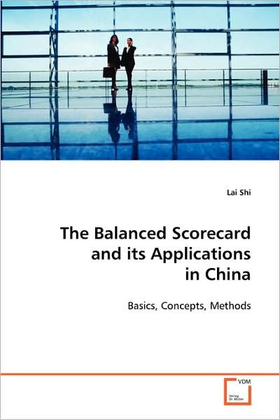 Cover for Lai Shi · The Balanced Scorecard and Its Applications in China: Grundlage, Konzept, Methode (Pocketbok) (2008)