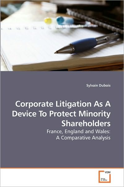 Cover for Sylvain Dubois · Corporate Litigation As a Device to Protect Minority Shareholders: France, England and Wales: a Comparative Analysis (Paperback Book) (2010)