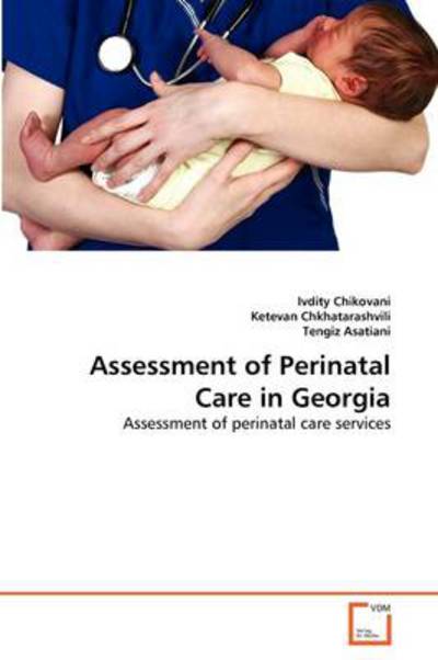 Cover for Tengiz Asatiani · Assessment of Perinatal Care in Georgia: Assessment of Perinatal Care Services (Paperback Book) (2011)