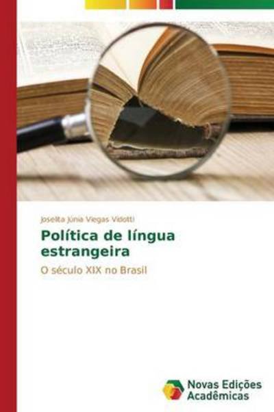 Politica De Lingua Estrangeira - Vidotti Joselita Junia Viegas - Books - Novas Edições Acadêmicas - 9783639896817 - May 27, 2014