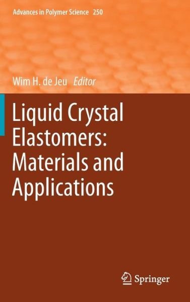 Cover for Wim De Jeu · Liquid Crystal Elastomers: Materials and Applications - Advances in Polymer Science (Hardcover Book) [2012 edition] (2012)