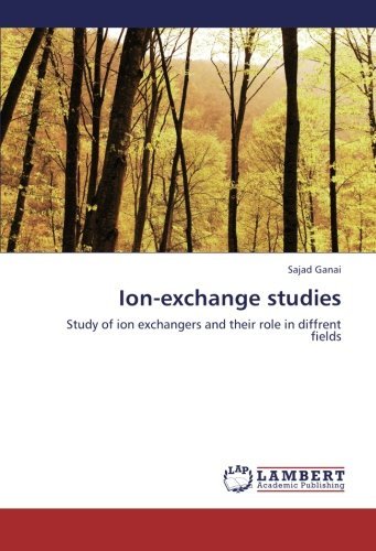 Cover for Sajad Ganai · Ion-exchange Studies: Study of Ion Exchangers and Their Role in Diffrent Fields (Paperback Bog) (2012)