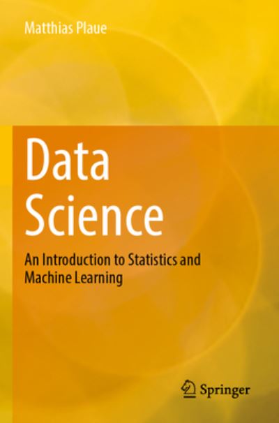 Cover for Matthias Plaue · Data Science: An Introduction to Statistics and Machine Learning (Paperback Book) [1st ed. 2023 edition] (2023)