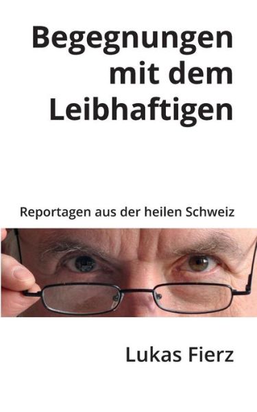 Begegnungen mit dem Leibhaftigen - Fierz - Livres -  - 9783734539817 - 22 juillet 2016