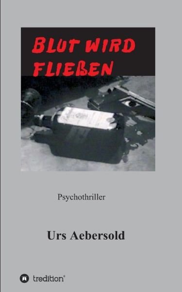 Cover for Aebersold · Blut Wird Fliessen (Buch) (2018)