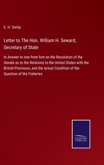 Cover for E H Derby · Letter to The Hon. William H. Seward, Secretary of State (Hardcover bog) (2021)