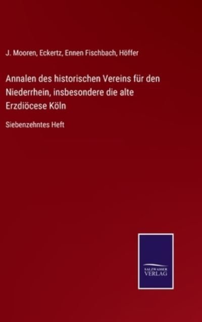 Cover for J Mooren · Annalen des historischen Vereins fur den Niederrhein, insbesondere die alte Erzdioecese Koeln (Hardcover Book) (2021)