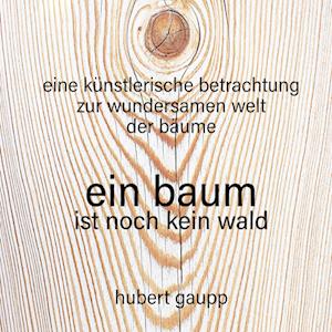 Cover for Hubert Gaupp · Ein Baum Ist Noch Kein Wald (Paperback Book) (2021)