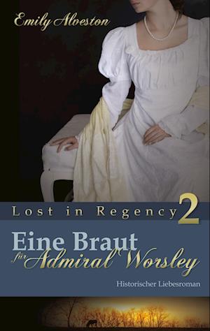 Cover for Emily Alveston · Eine Braut für Admiral Worsley (Book) (2022)