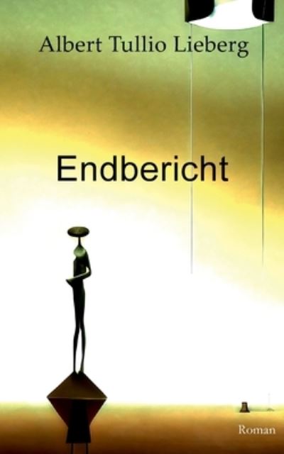 Cover for Albert Tullio Lieberg · Endbericht (Book) (2024)