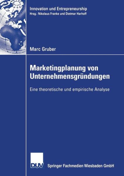 Cover for Marc Gruber · Marketingplanung Von Unternehmensgrundungen: Eine Theoretische Und Empirische Analyse - Innovation Und Entrepreneurship (Paperback Book) [2006 edition] (2005)