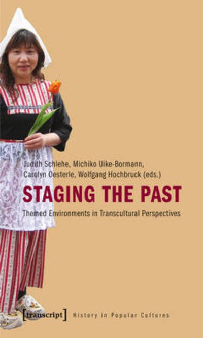 Cover for Staging the Past: Themed Environments in Transcultural Perspectives - History in Popular Cultures (Paperback Book) (2010)