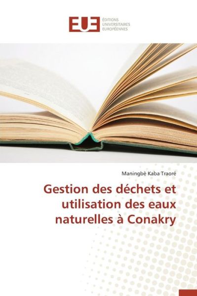 Cover for Traore Maningbe Kaba · Gestion Des Dechets et Utilisation Des Eaux Naturelles a Conakry (Paperback Book) (2018)