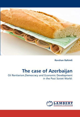 Cover for Rovshan Rahimli · The Case of Azerbaijan: Oil Rentierism,democracy and Economic Development in the Post Soviet World: (Paperback Book) (2011)