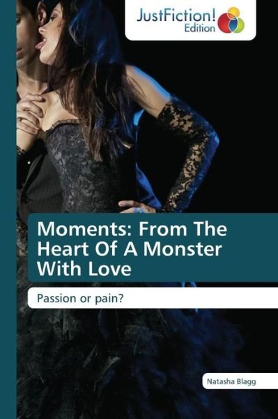 Cover for Blagg Natasha · Moments: from the Heart of a Monster with Love (Taschenbuch) (2015)