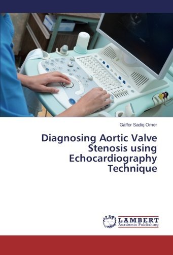 Cover for Gaffor Sadiq Omer · Diagnosing Aortic Valve Stenosis Using Echocardiography Technique (Paperback Bog) (2014)