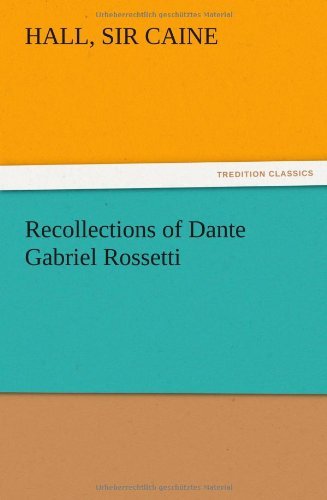 Cover for Hall Sir Caine · Recollections of Dante Gabriel Rossetti (Paperback Bog) (2012)