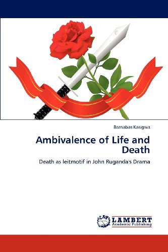 Cover for Barnabas Kasigwa · Ambivalence of Life and Death: Death As Leitmotif in John Ruganda's Drama (Paperback Book) (2012)