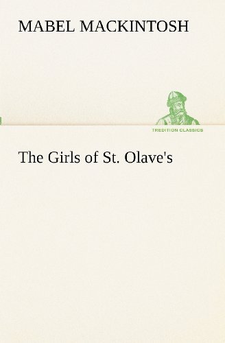 Cover for Mabel Mackintosh · The Girls of St. Olave's (Tredition Classics) (Paperback Book) (2012)