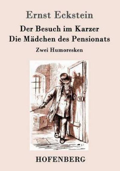 Cover for Ernst Eckstein · Der Besuch im Karzer / Die Madchen des Pensionats: Humoreske (Paperback Book) (2016)