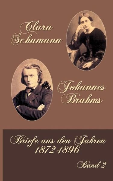 Cover for Berthold Litzmann · Clara Schumann Johannes Brahms: Band 2: Briefe Aus den Jahren 1872-1896 (Paperback Book) [German edition] (2012)