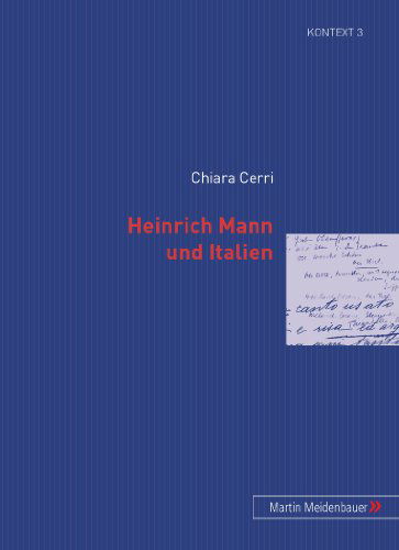 Cover for Chiara Cerri · Heinrich Mann Und Italien - Kontext. Beitraege Zur Geschichte der Deutschsprachigen Lite (Paperback Book) [German edition] (2006)