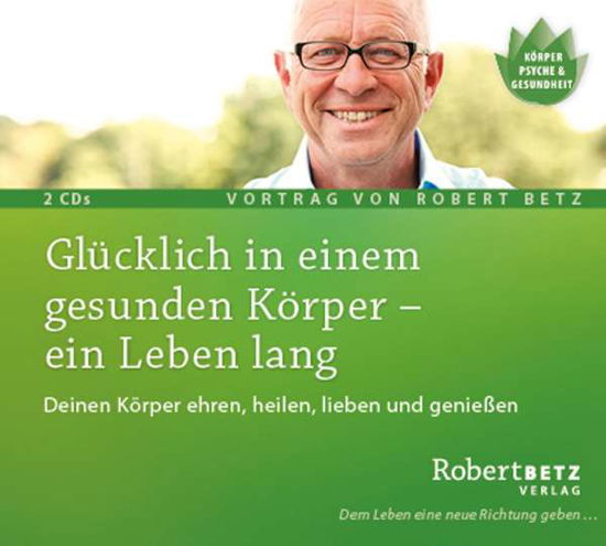 Cover for R.T. Betz · Betz, Robert: Glücklich in einem gesunden Körper - (CD) (2016)