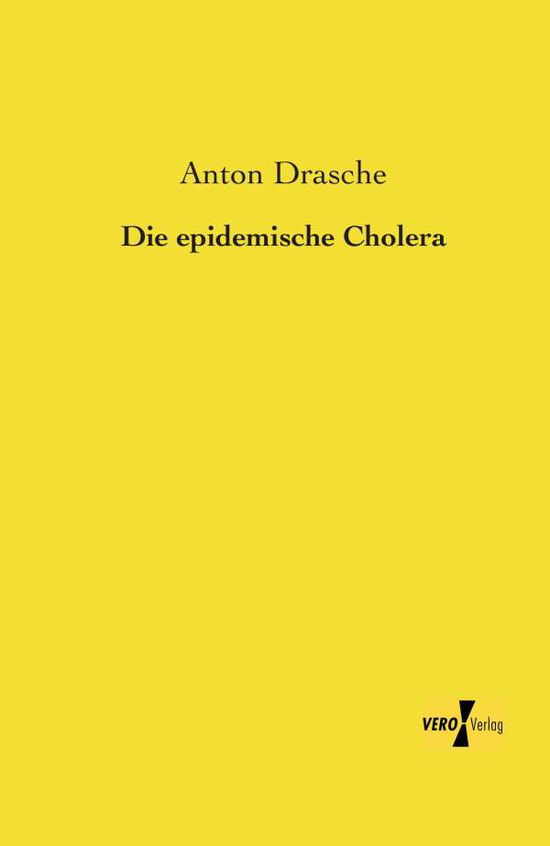 Cover for Anton Drasche · Die epidemische Cholera (Paperback Book) [German edition] (2019)