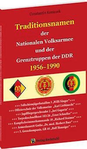 Traditionsnamen in NVA und Grenztruppen 1956-1990 - Constantin Koniczek - Books - Verlag Rockstuhl - 9783959666817 - March 1, 2023