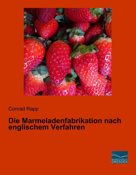 Cover for Rapp · Die Marmeladenfabrikation nach eng (Book)