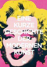 Eine Kurze Geschichte Der Modernen Kuns - Susie Hodge - Kirjat - ORION - 9783962440817 - perjantai 26. heinäkuuta 2019