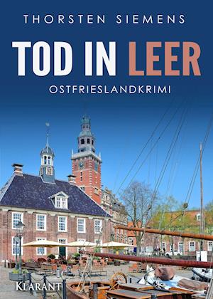 Tod in Leer. Ostfrieslandkrimi - Thorsten Siemens - Kirjat - Klarant - 9783965861817 - maanantai 1. kesäkuuta 2020