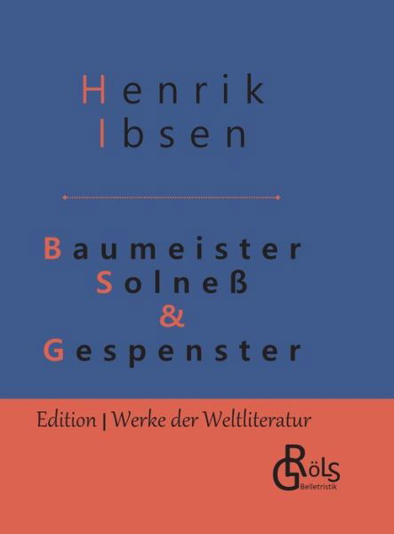 Cover for Henrik Ibsen · Baumeister Solness &amp; Gespenster: Schauspiele in drei Aufzugen - Gebundene Ausgabe (Hardcover Book) (2020)