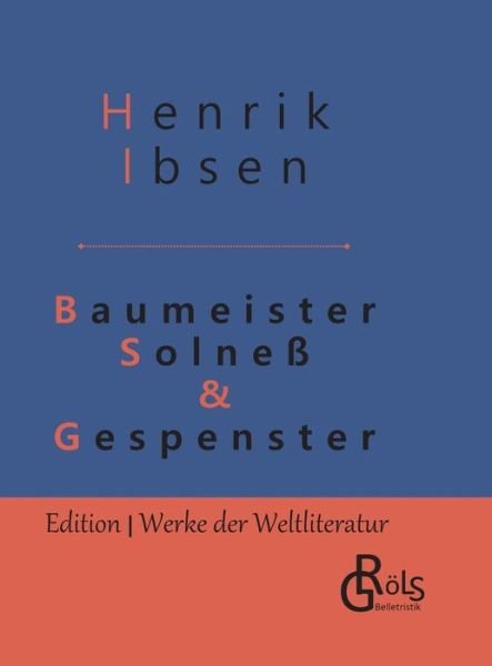 Cover for Henrik Ibsen · Baumeister Solness &amp; Gespenster: Schauspiele in drei Aufzugen - Gebundene Ausgabe (Hardcover bog) (2020)