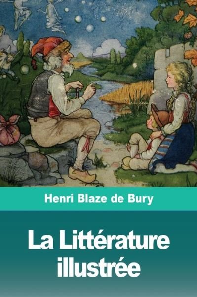 Cover for Henri Blaze De Bury · La Litterature illustree (Pocketbok) (2019)