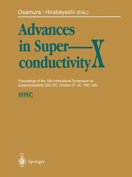 Cover for Advances in Superconductivity X: Proceedings of the 10th International Symposium on Superconductivity (Iss '97), October 27-30, 1997, Gifu (Paperback Book) [Softcover Reprint of the Original 1st Ed. 1998 edition] (2014)