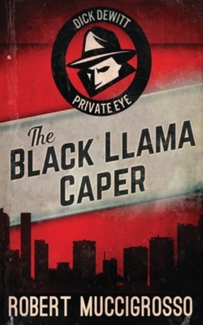 Cover for Robert Muccigrosso · The Black Llama Caper - Dick DeWitt Mysteries (Paperback Book) (2021)