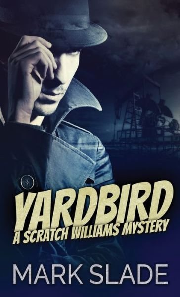 Cover for Mark Slade · Yardbird (Hardcover Book) (2021)