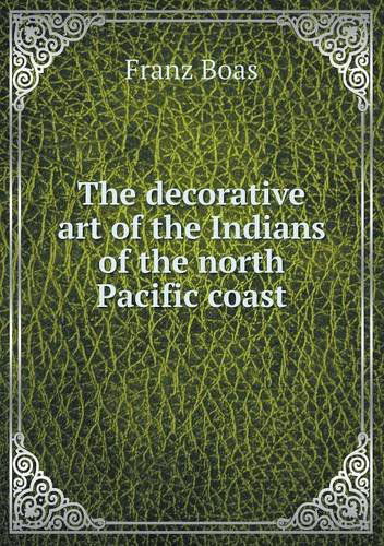 Cover for Franz Boas · The Decorative Art of the Indians of the North Pacific Coast (Paperback Book) (2013)