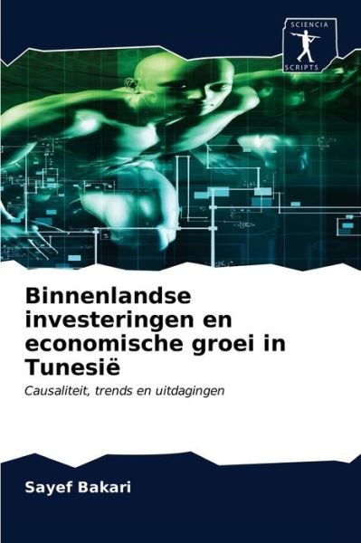 Cover for Sayef Bakari · Binnenlandse investeringen en economische groei in Tunesi? (Taschenbuch) (2020)