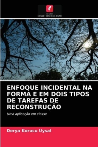 Cover for Derya Korucu Uysal · Enfoque Incidental Na Forma E Em Dois Tipos de Tarefas de Reconstrucao (Paperback Book) (2021)